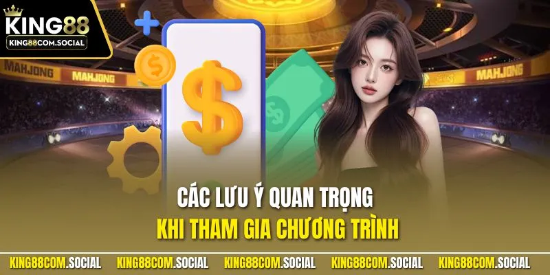 Các lưu ý quan trọng khi tham gia chương trình
