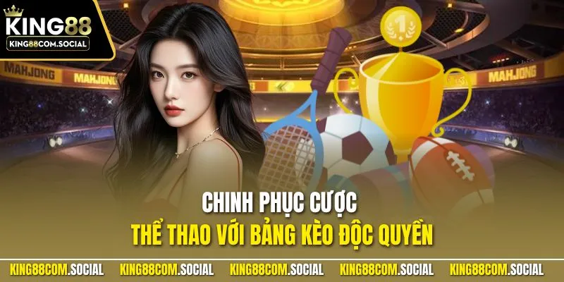 Chinh phục cược thể thao với bảng kèo độc quyền