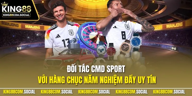 Đối tác CMD sport với hàng chục năm nghiệm đầy uy tín