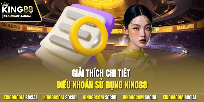 Giải thích chi tiết điều khoản sử dụng KING88