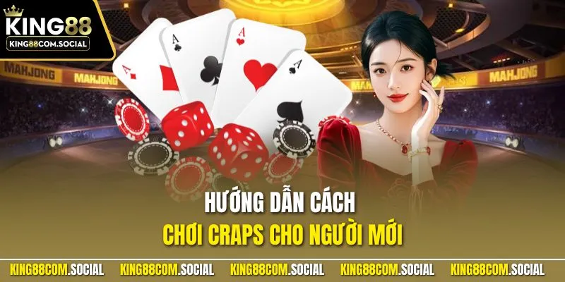 Hướng dẫn cách chơi Craps cho người mới
