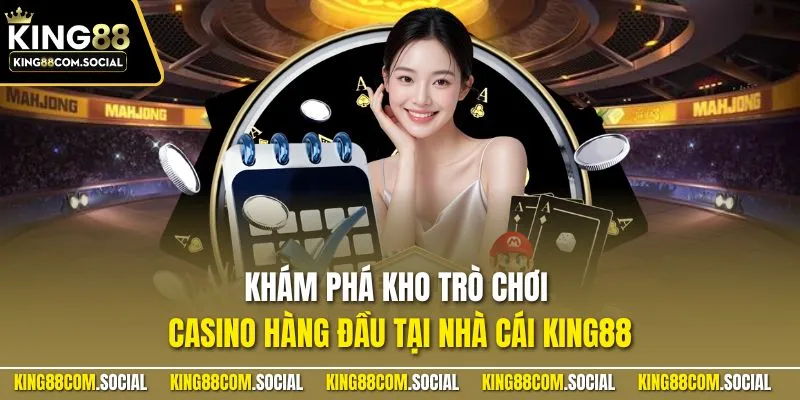 Khám phá kho trò chơi casino hàng đầu tại nhà cái KING88 