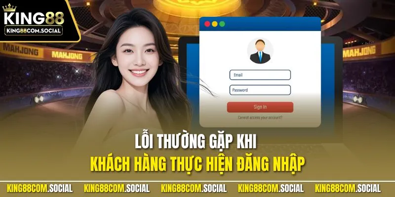 Lỗi thường gặp khi khách hàng thực hiện đăng nhập