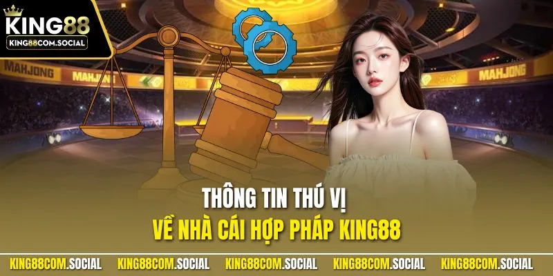 Thông tin thú vị về nhà cái hợp pháp KING88