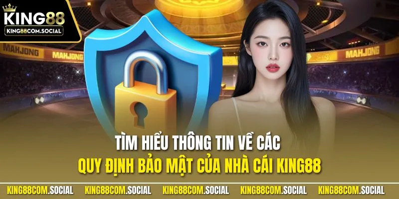 Tìm hiểu thông tin về các quy định bảo mật của nhà cái KING88
