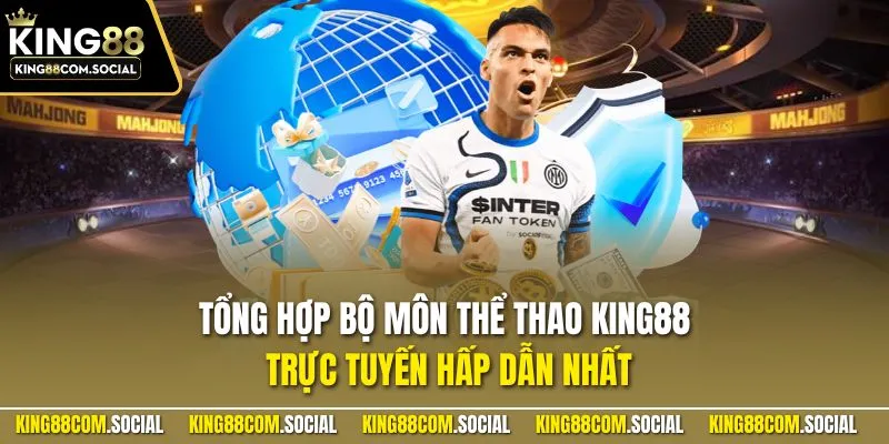 Tổng hợp bộ môn thể thao KING88 trực tuyến hấp dẫn nhất 